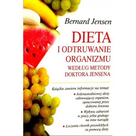 Dieta i odtruwanie organizmu według metody doktora Jensena Bernard Jensen