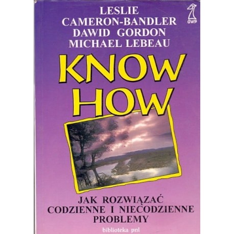 Know How Jak rozwiązać codzienne i niecodzienne problemy Leslie Cameron-Bandler, Dawid Gordon, Michael Lebeau