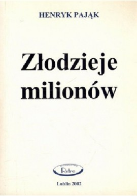 Złodzieje milionów Henryk Pająk