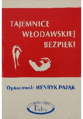 Tajemnice włodawskiej bezpieki Henryk Pająk (oprac.)