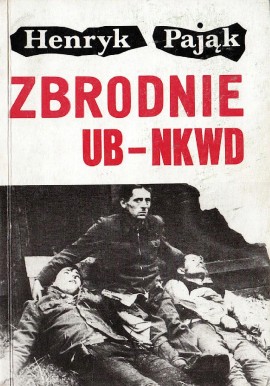 Zbrodnie UB - NKWD Henryk Pająk