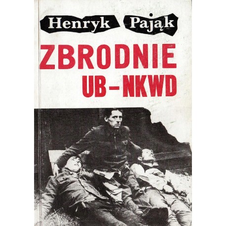 Zbrodnie UB - NKWD Henryk Pająk