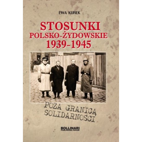 Stosunki polsko-żydowskie 1939-1945 Ewa Kurek