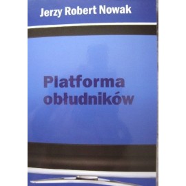 Platforma obłudników Jerzy Robert Nowak