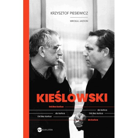 Kieślowski Od Bez końca do końca Krzysztof Piesiewicz, Mikołaj Jazdon