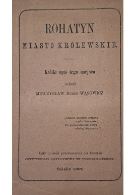 Rohatyn Miasto Królewskie Mieczysław Dunin Wąsowicz 1869 r.
