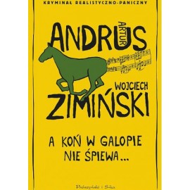A koń w galopie nie śpiewa... Artur Andrus, Wojciech Zimiński
