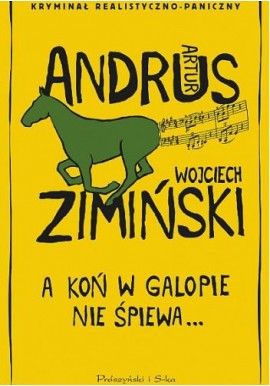 A koń w galopie nie śpiewa... Artur Andrus, Wojciech Zimiński