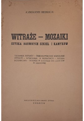 Witraże - Mozaiki Sztuka Barwnych Szkieł i Kamyków Aleksander Hrebeniuk 1938 r.