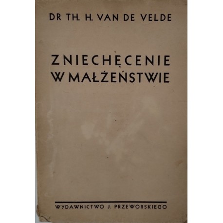 Zniechęcenie w małżeństwie Dr TH. H. Van De Velde 1948 r.