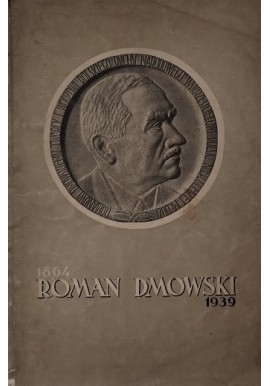 Roman Dmowski 1864 - 1939 Feliks Fikus (oprac.) 1939 r.