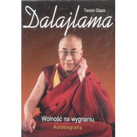 Wolność na wygnaniu Autobiografia Tenzin Giaco Dalajlama