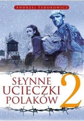 Słynne ucieczki Polaków 2 Andrzej Fedorowicz