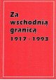 Za wschodnią granicą 1917-1993 Roman Dzwonkowski SAC, Jan Pałyga SAC