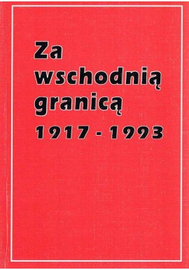 Za wschodnią granicą 1917-1993 Roman Dzwonkowski SAC, Jan Pałyga SAC