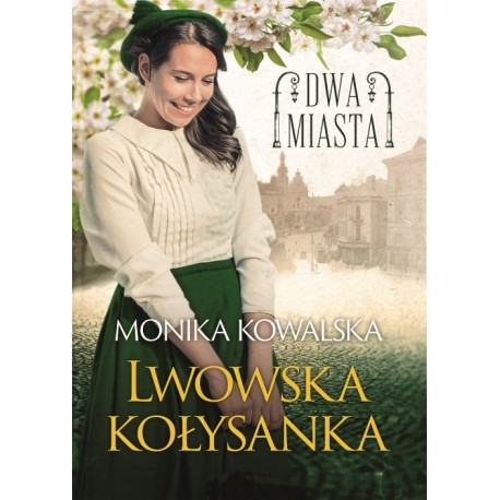 Dwa Miasta Lwowska kołysanka Monika Kowalska