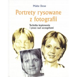 Portrety rysowane z fotografii Technika kopiowania i prace nad szczegółami Malte Dose