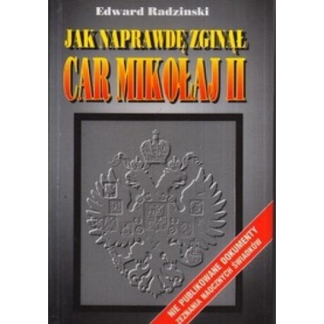 Jak naprawdę zginął car Mikołaj II Edward Radzinski