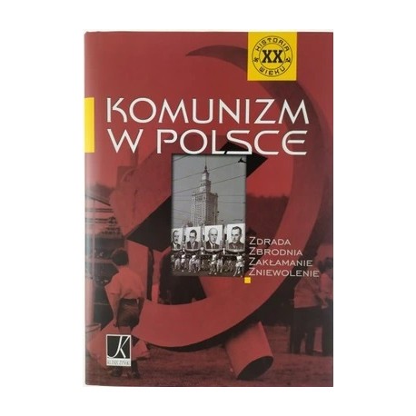 Komunizm w Polsce Zdrada Zbrodnia Zakłamanie Zniewolenie Praca zbiorowa