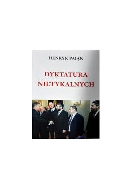 Dyktatura nietykalnych Henryk Pająk