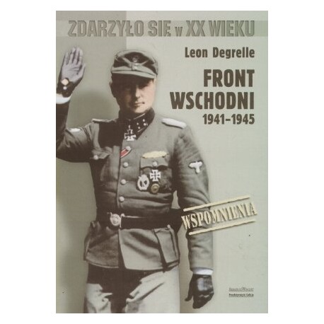 Front Wschodni 1941-1945 Wspomnienia Leon Degrelle