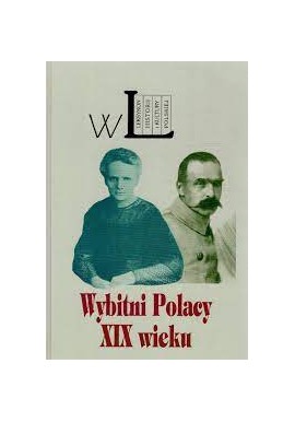 Wybitni Polacy XIX wieku Tomasz Gąsowski (red.)