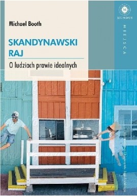 Skandynawski raj o ludziach prawie idealnych Michael Booth