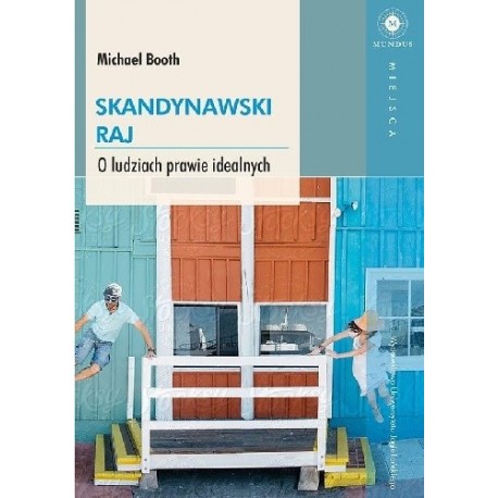 Skandynawski raj o ludziach prawie idealnych Michael Booth