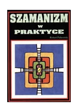 Szamanizm w praktyce Robert Palusiński