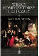 Wielcy kompozytorzy i ich czasy Michael Steen