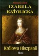 Izabela Katolicka Królowa Hiszpanii Warren H. Carroll