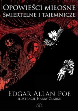 Opowieści miłosne śmiertelne i tajemnicze Edgar Allan Poe