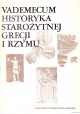 Vademecum historyka starożytnej Grecji i Rzymu Tom I Ewa Wipszycka