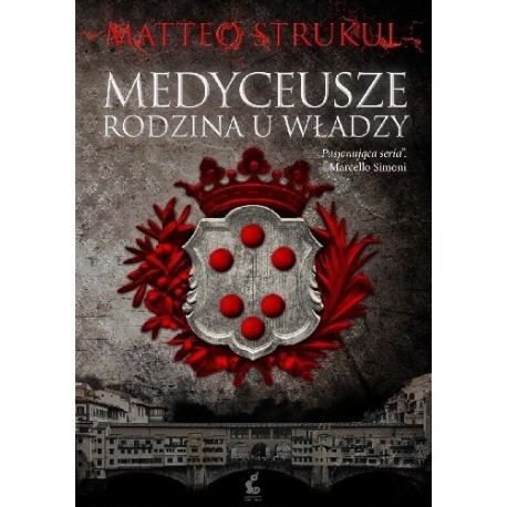 Medyceusze Rodzina u władzy Matteo Strukul