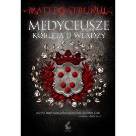 Medyceusze Kobieta u władzy Matteo Strukul