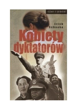 Kobiety dyktatorów Erich Schaake