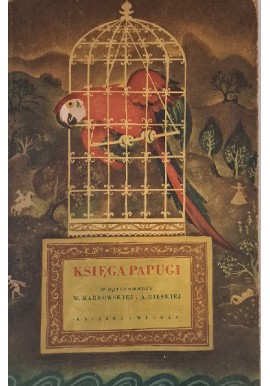 Księga papugi M. Markowska, A.Milska (oprac.) Jan M. Szancer (ilust.)