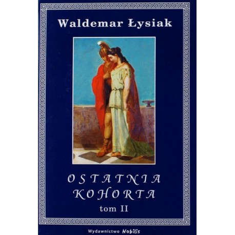 Ostatnia Kohorta tom II Waldemar Łysiak