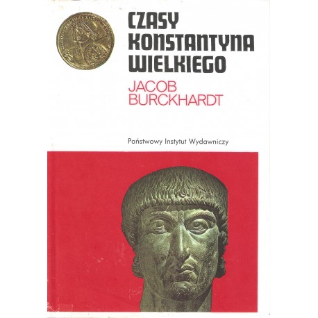 Czasy Konstantyna Wielkiego Jacob Burckhardt