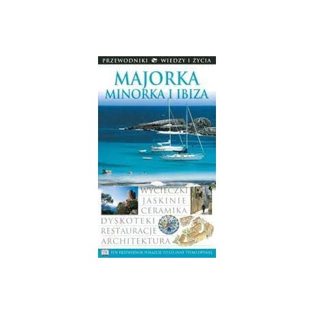 Majorka Minorka i Ibiza Przewodniki Wiedzy i Życia