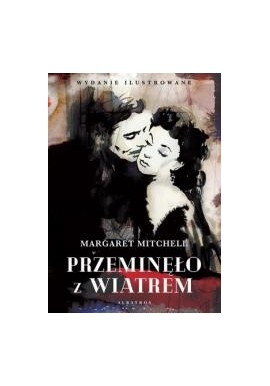 Przeminęło z wiatrem Margaret Mitchell wyd. ilustrowane