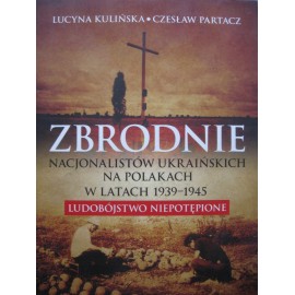 Zbrodnie nacjonalistów ukraińskich Lucyna Kuklińska Czesław Partacz