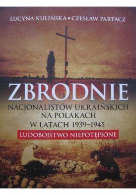 Zbrodnie nacjonalistów ukraińskich Lucyna Kuklińska Czesław Partacz