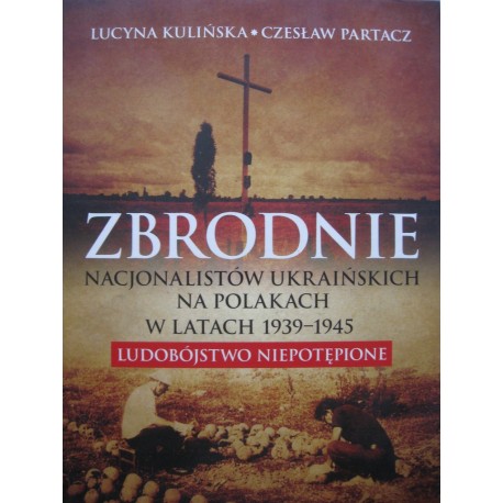 Zbrodnie nacjonalistów ukraińskich Lucyna Kuklińska Czesław Partacz