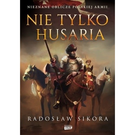 Nie tylko Husaria Radosław Sikora