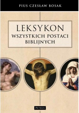 Leksykon wszystkich postaci biblijnych Pius Czesław Bosak