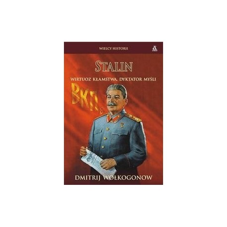 Stalin Wirtuoz kłamstwa, dyktator myśli Dmitrij Wołkogonow