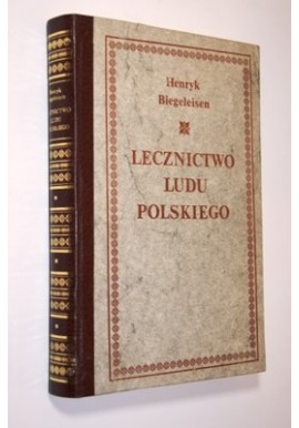 Lecznictwo Ludu Polskiego Henryk Biegeleisen Reprint
