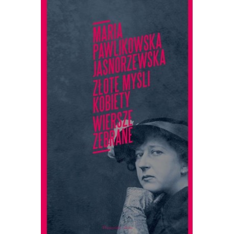 Złote myśli kobiety Poezje zebrane Maria Pawlikowska-Jasnorzewska