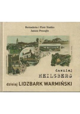 dawniej Heilsberg dzisiaj Lidzbark Warmiński Bernadetta i Piotr Stańko
